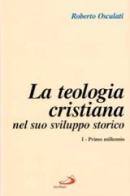 Teologia cristiana nel suo sviluppo storico vol. 1 di Roberto Osculati edito da San Paolo Edizioni
