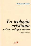 Teologia cristiana nel suo sviluppo storico vol.1 di Roberto Osculati edito da San Paolo Edizioni