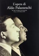 L' opera di Aldo Palazzeschi. Atti del Convegno internazionale (Firenze, 22-24 febbraio 2001) edito da Olschki
