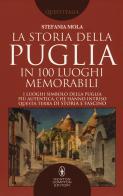 La storia della Puglia in 100 luoghi memorabili di Stefania Mola edito da Newton Compton Editori