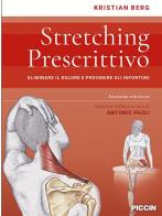 Stretching prescrittivo. Eliminare il dolore e prevenire gli infortuni di Kristian Berg edito da Piccin-Nuova Libraria