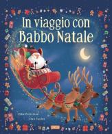 In viaggio con Babbo Natale. Picture book. Ediz. a colori di Ellie Patterson edito da Sassi