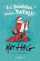 Un bambino chiamato Natale. Nuova ediz. di Matt Haig edito da Salani