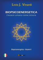 Biopsicoenergetica. L'essere umano come misura vol.2 di Livio J. Vinardi edito da Youcanprint