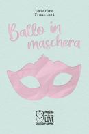 Ballo in maschera di Caterina Franciosi edito da Officina Editoriale Milena