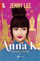 Anna K. Una love story vol.1 di Jenny Lee edito da Leggereditore