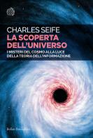 La scoperta dell'universo. I misteri del cosmo alla luce della teoria dell'informazione di Charles Seife edito da Bollati Boringhieri