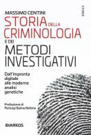 Storia della criminologia e dei metodi investigativi. Dall'impronta digitale alle moderne analisi genetiche di Massimo Centini edito da DIARKOS