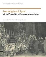 Les religions à Lyon et la première guerre mondiale. Journées d'étude des musées Gadagne edito da Silvana