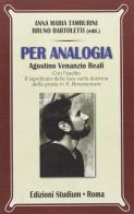 Per analogia. Agostino Venanzio Reali. Atti 2005-2010 di Anna Maria Tamburini edito da Studium