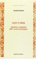 Kant e Fries. Significato e legittimità della «svolta antropologica» di Davide Roberto edito da Unicopli