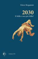 2030. Il Mille e non più Mille? di Ettore Bergamini edito da Edizioni ETS