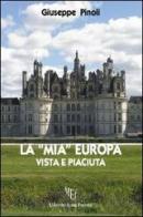 La «mia» Europa. Vista e piaciuta di Giuseppe Pinoli edito da L'Autore Libri Firenze