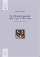 La letteratura spagnola dalle origini al XIV secolo. Analisi di testi medievali di Elisabetta Sarmati edito da Aracne