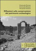 Riflessioni sulla conservazione del patrimonio archeologico di Emanuele Romeo, Emanuele Morezzi, Riccardo Rudiero edito da Aracne