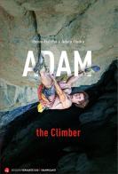 Adam the Climber di Pietro Dal Prà, Adam Ondra edito da Versante Sud