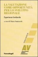 La valutazione come opportunità per lo sviluppo regionale. Esperienze lombarde edito da Franco Angeli