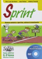 Sprint. Scienze motorie e sportive, cultura in movimento. Libro LIM. Per la Scuola media. DVD-ROM di Pier Luigi Del Nista, Andrea Tasselli, June Parker edito da D'Anna