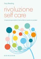 Rivoluzione self care. Un percorso per sentirsi in forma, felici e in pace con se stessi di Suzy Reading edito da Gribaudo