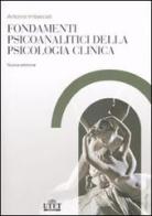 Fondamenti psicoanalitici della psicologia clinica. Dalla psicoanalisi alle altre scienze della mente di Antonio Imbasciati edito da UTET Università