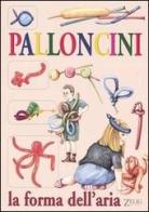 Palloncini. La forma dell'aria di Stefano Muci, Renzo Zanoni edito da Zelig