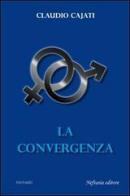 La convergenza di Claudio Cajati edito da Neftasia