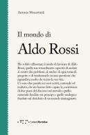 Il mondo di Aldo Rossi di Antonio Monestiroli edito da LetteraVentidue