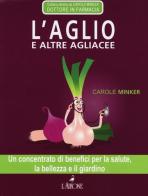 L' aglio e altre agliacee di Carole Minker edito da L'Airone Editrice Roma