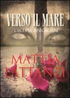 Verso il mare di Mattia Lattanzi edito da Mjm Editore