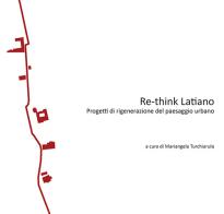 Re-think Latiano. Progetti di rigenerazione del paesaggio urbano edito da Libria