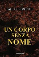 Un corpo senza nome di Paolo Demontis edito da David and Matthaus