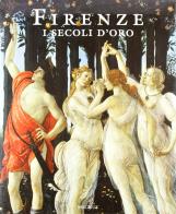 Firenze: i secoli d'oro di G. Paolo Marton, Antonio Paolucci, Mario Scalini edito da Magnus