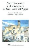 San Domenico e il monastero di San Sisto all'Appia di Raimondo Spiazzi edito da ESD-Edizioni Studio Domenicano