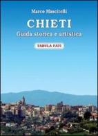 Chieti. Guida storica e artistica di Marco Mascitelli edito da Tabula Fati
