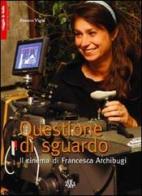 Questione di sguardo. Il cinema di Francesca Archibugi di Franco Vigni edito da Aska Edizioni