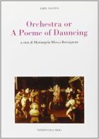 Orchestra or a poeme of dauncing di John Davies edito da Edizioni dell'Orso