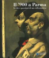 Il '900 a Parma. Scelte e passioni di un collezionista edito da Grafiche Step