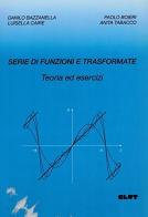 Serie di funzioni e trasformate. Teoria ed esercizi di Anita Tabacco, Paolo Boieri, Luisella Caire edito da CLUT