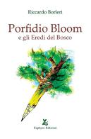 Porfidio Bloom e gli eredi del bosco di Riccardo Borleri edito da Zephyro Edizioni