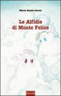 Le alfidie di Monte Felice di Maria Grazia Sereni edito da Sometti
