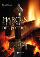 Marcus e le spade del potere di Manuel Stocchi edito da Youcanprint