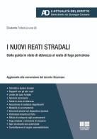 I nuovi reati stradali. Dalla guida in stato di ebbrezza al reato di fuga pericolosa. Aggiornato alla conversione del decreto Sicurezza edito da Maggioli Editore