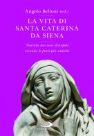 Vita di Santa Caterina da Siena. Narrata dai suoi discepoli secondo le fonti più antiche edito da San Paolo Edizioni