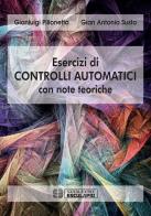 Esercizi di controlli automatici con note teoriche di Gianluigi Pillonetto, Gian Antonio Susto edito da Esculapio