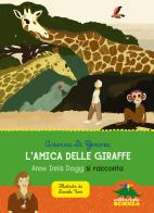 L' amica delle giraffe. Anne Innis Dagg si racconta di Arianna Di Genova edito da Editoriale Scienza