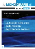 La biotina nella cura delle malattie degli annessi cutanei di Bianca Maria Piraccini edito da Griffin