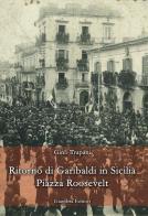 Ritorno di Garibaldi in Sicilia. Piazza Roosevelt di Gino Trapani edito da Giambra