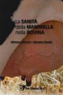 La sanità della mammella nella bovina di Alfonso Zecconi, Micaela Cipolla edito da Le Point Vétérinaire Italie