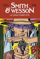 Smith & Wesson. La saga completa di Andrea Mantelli edito da Allagalla