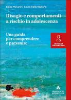 Disagio e comportamenti a rischio in adolescenza. Una guida per comprendere e prevenire di Elena Munarini, Laura Dalla Ragione edito da Mondadori Università